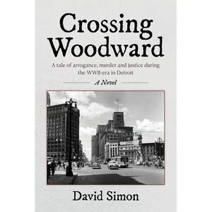 Crossing Woodward: A tale of arrogance, murder and justice during the WWII-era i